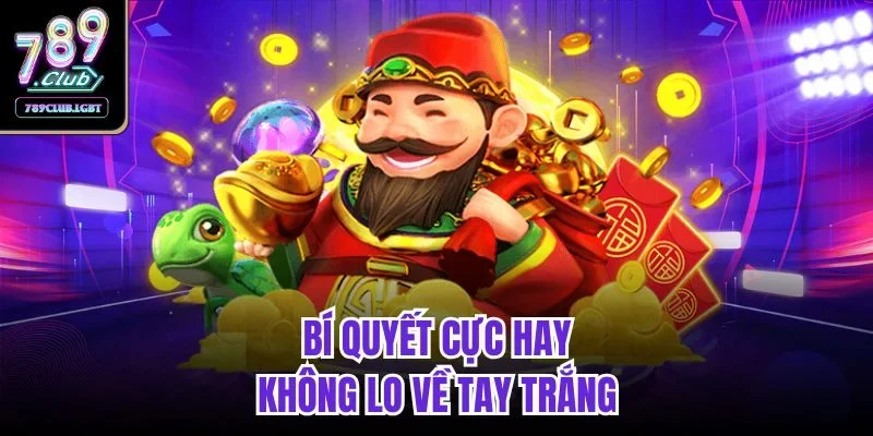 Bí quyết cực hay, không lo về tay trắng