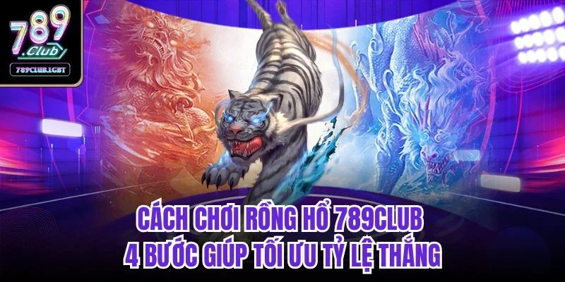 Cách chơi rồng hổ