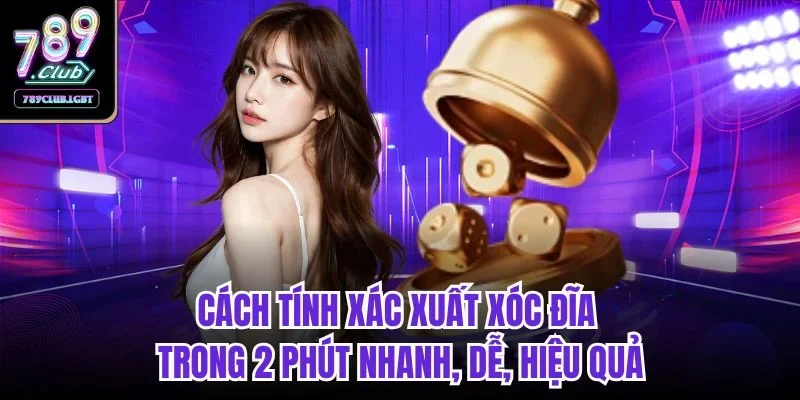 Cách tính xác xuất xóc đĩa