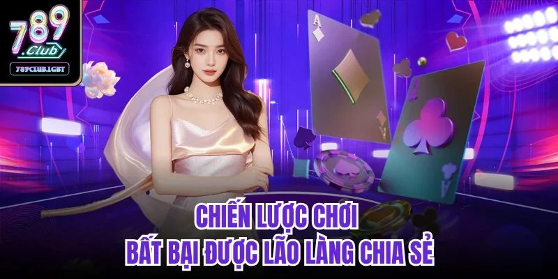 Chiến lược chơi bất bại được lão làng chia sẻ
