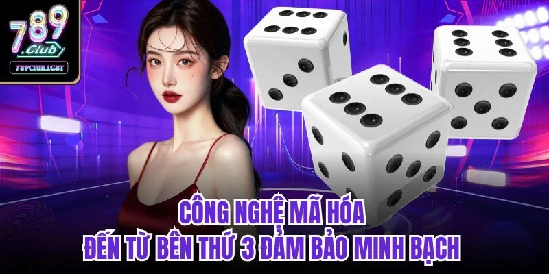 Công nghệ mã hóa đến từ bên thứ 3 đảm bảo minh bạch