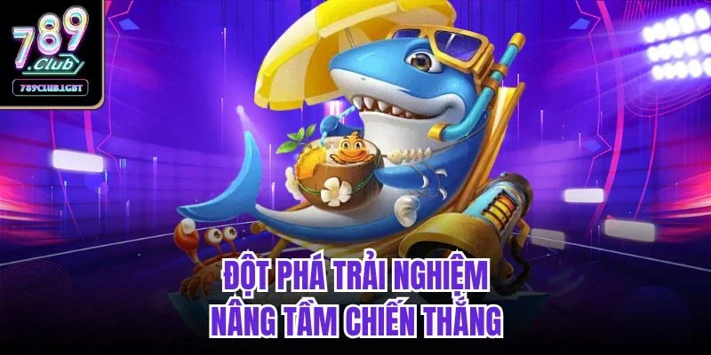 Đột phá trải nghiệm, nâng tầm chiến thắng