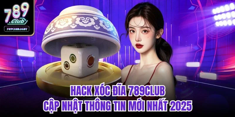 Hack xóc đĩa 789club