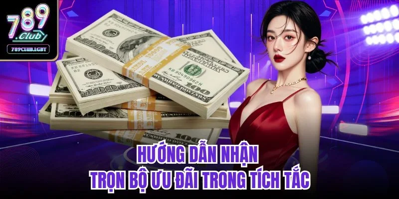 Hướng dẫn nhận trọn bộ ưu đãi trong tích tắc