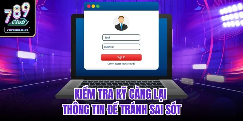 Kiểm tra kỹ càng lại thông tin để tránh sai sót