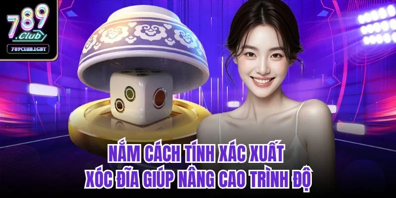 Nắm cách tính xác xuất xóc đĩa giúp nâng cao trình độ