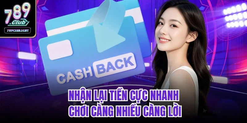 Nhận lại tiền cực nhanh, chơi càng nhiều càng lời