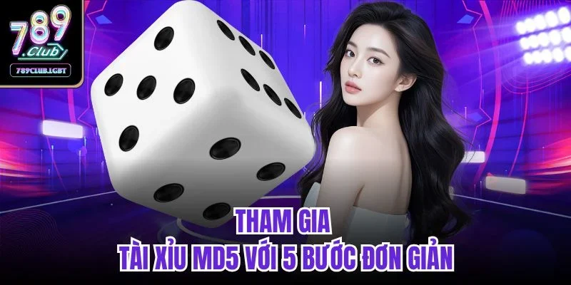 Tham gia tài xỉu MD5 với 5 bước đơn giản
