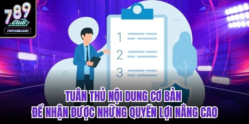 Tuân thủ nội dung cơ bản -  để nhận được những quyền lợi nâng cao